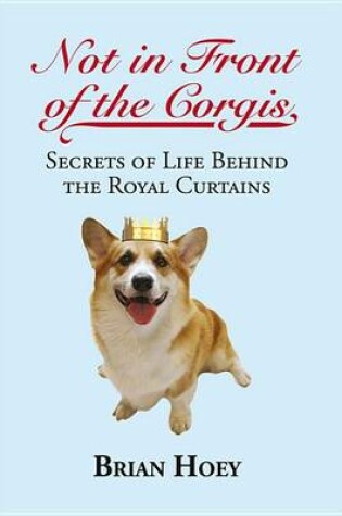 Cover of Not in Front of the Corgis