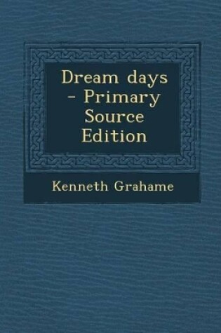 Cover of Dream Days - Primary Source Edition