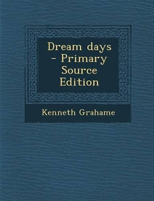 Book cover for Dream Days - Primary Source Edition