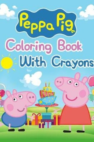 Cover of Peppa Pig Coloring Book With Crayons