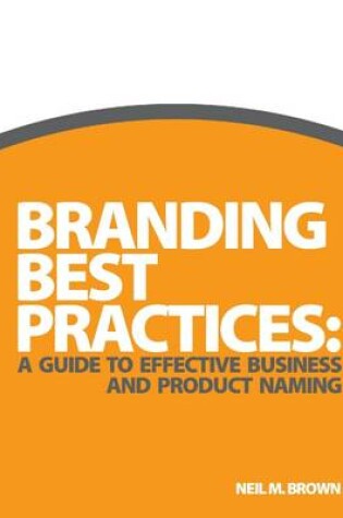 Cover of Branding Best Practices: A Guide to Effective Business and Product Naming