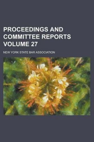 Cover of Proceedings and Committee Reports Volume 27