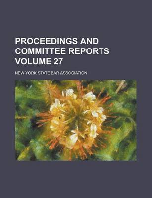 Book cover for Proceedings and Committee Reports Volume 27