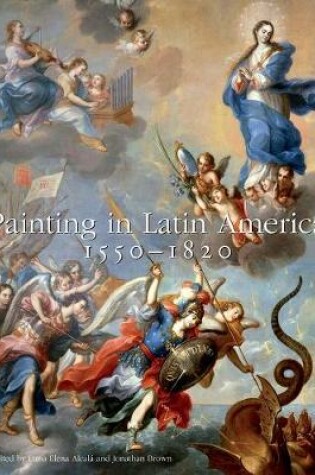 Cover of Painting in Latin America, 1550–1820