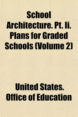 Book cover for School Architecture. PT. II. Plans for Graded Schools (Volume 2)