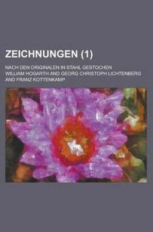 Cover of Zeichnungen; Nach Den Originalen in Stahl Gestochen (1 )