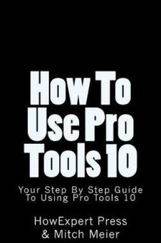 Cover of How to Use Pro Tools 10