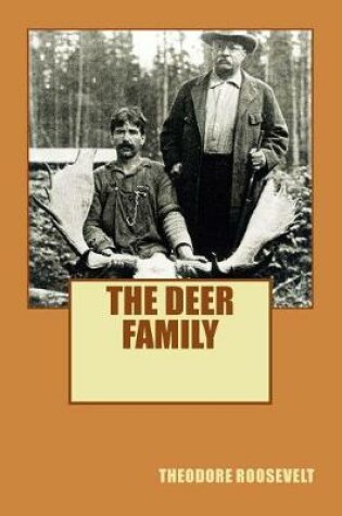 Cover of Theodore Roosevelt the Deer Family (Illumination Publishing Edition)