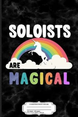 Cover of Soloists Are Magical Composition Notebook