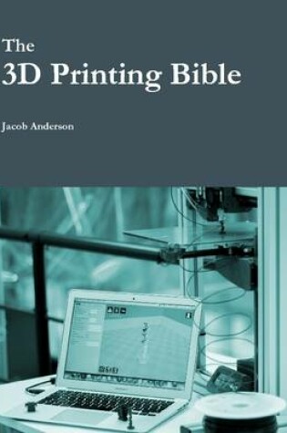 Cover of The 3D Printing Bible