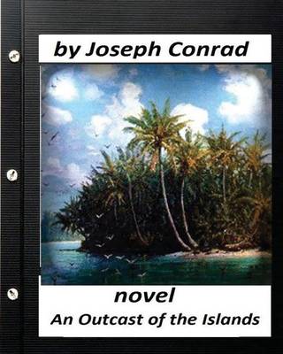 Book cover for An Outcast of the Islands.NOVEL by Joseph Conrad (Classics)