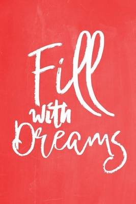 Cover of Pastel Chalkboard Journal - Fill With Dreams (Red)