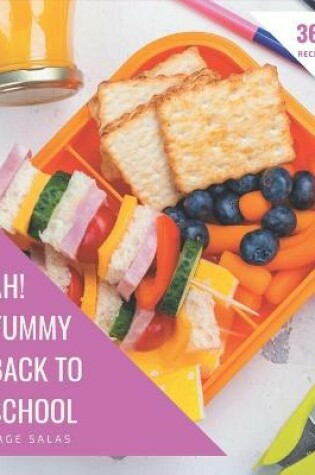 Cover of Ah! 365 Yummy Back to School Recipes
