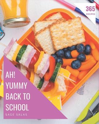 Book cover for Ah! 365 Yummy Back to School Recipes