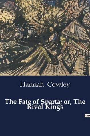 Cover of The Fate of Sparta; or, The Rival Kings