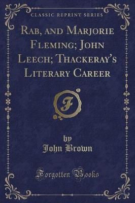 Book cover for Rab, and Marjorie Fleming; John Leech; Thackeray's Literary Career (Classic Reprint)
