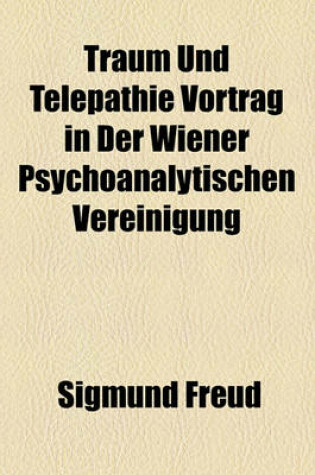 Cover of Traum Und Telepathie Vortrag in Der Wiener Psychoanalytischen Vereinigung