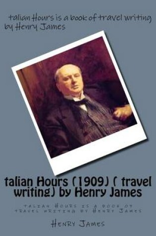 Cover of talian Hours (1909) ( travel writing) by Henry James