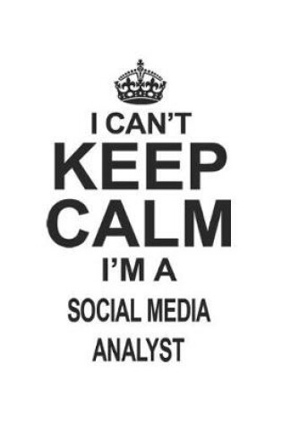 Cover of I Can't Keep Calm I'm A Social Media Analyst