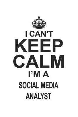 Book cover for I Can't Keep Calm I'm A Social Media Analyst