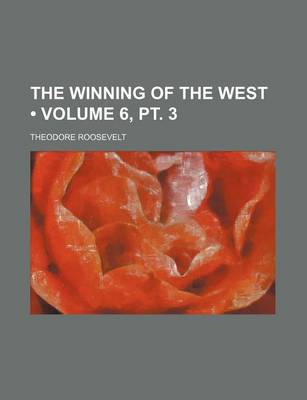 Book cover for The Winning of the West (Volume 6, PT. 3 )