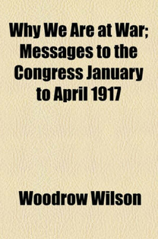 Cover of Why We Are at War; Messages to the Congress January to April 1917