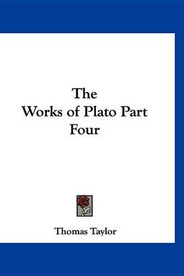 Book cover for The Works of Plato Part Four