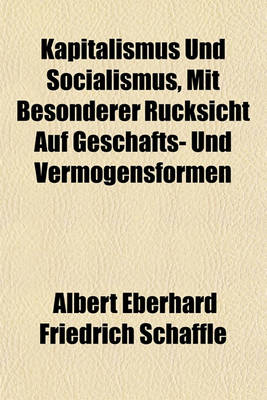 Book cover for Kapitalismus Und Socialismus, Mit Besonderer Rucksicht Auf Geschafts- Und Vermogensformen