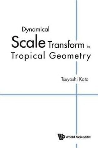 Cover of Dynamical Scale Transform in Tropical Geometry