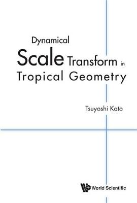 Cover of Dynamical Scale Transform in Tropical Geometry