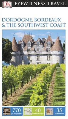 Book cover for Eyewitness: Dordogne, Bordeaux & the Southwest Coast