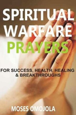Cover of Spiritual Warfare Prayers Wisdom for Success, Health, Healing and Breakthroughs