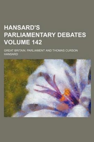 Cover of Hansard's Parliamentary Debates Volume 142