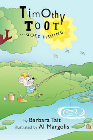 Cover of Timothy Toot...Goes Fishing...