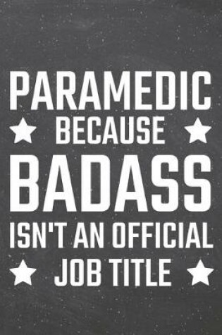 Cover of Paramedic because Badass isn't an official Job Title