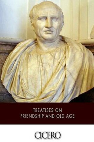 Cover of Treatises on Friendship and Old Age