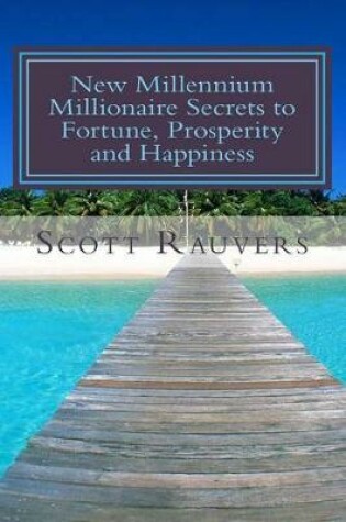Cover of New Millennium Millionaire Secrets to Fortune, Prosperity and Happiness