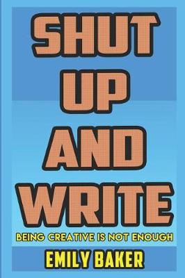 Book cover for Shut Up and Write