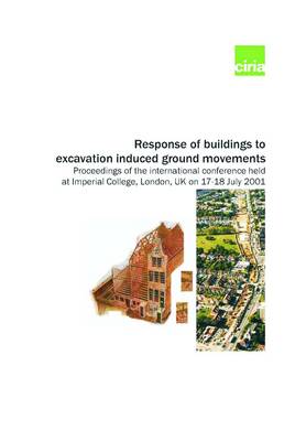 Book cover for Response of Buildings to Excavation-induced Ground Movements: Proceedings of the International Conference Held at Imperial College, London, UK, on 17-18 July 2001