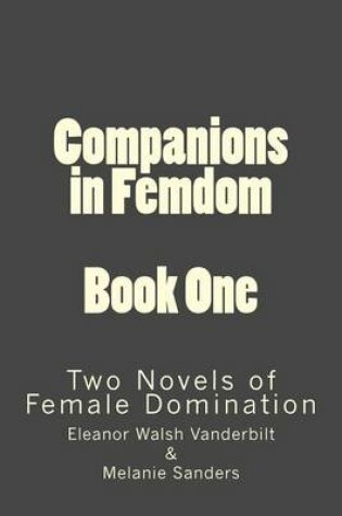 Cover of Companions in Femdom - Book One