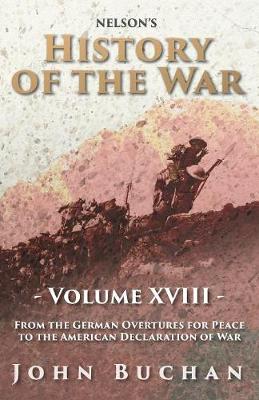 Book cover for Nelson's History of the War - Volume XVIII - From the German Overtures for Peace to the American Declaration of War