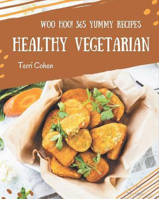 Book cover for Woo Hoo! 365 Yummy Healthy Vegetarian Recipes