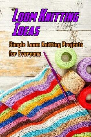 Cover of Loom Knitting Ideas