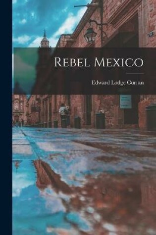 Cover of Rebel Mexico