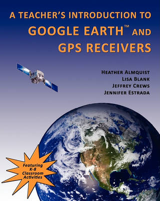 Book cover for A Teachers' Introduction to Google Earth and GPS Receivers