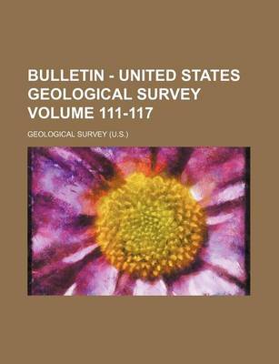 Book cover for Bulletin - United States Geological Survey Volume 111-117