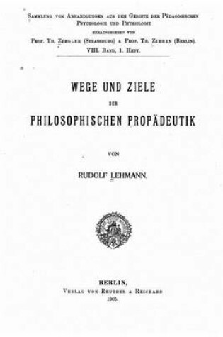 Cover of Wege und ziele der philosophischen prop�deutik