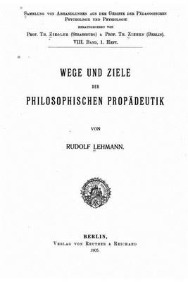 Book cover for Wege und ziele der philosophischen prop�deutik