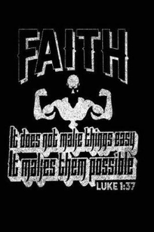 Cover of Faith It Does Not Make Things Easy It Makes Them Possible Luke 1