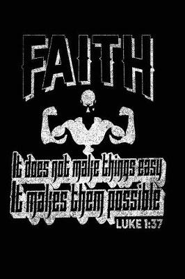 Book cover for Faith It Does Not Make Things Easy It Makes Them Possible Luke 1